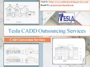 Tesla CADD Outsourcing Services - Leading CAD Conversion Services Provider in USA!!!