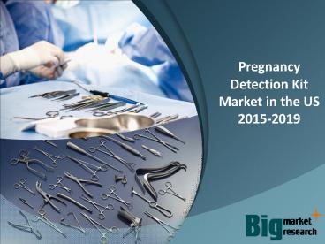 Pregnancy Detection Kit Market in the US 2015-2019
