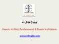 Archer Glass - Experts in Glass Replacement & Repair in Brisbane PowerPoint PPT Presentation