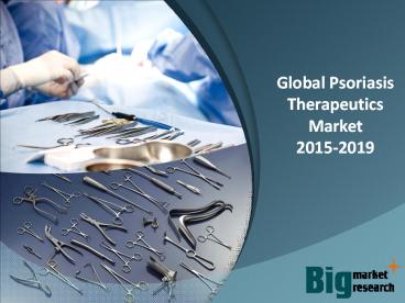 Global Psoriasis Therapeutics Market 2015-2019
