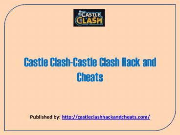 Castle Clash-Castle Clash Hack And Cheats