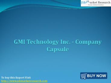 GMI Technology Inc. - Company Capsule - JSB Market Research