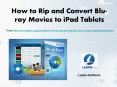 How to Rip and Convert Blu-ray Movies to iPad Tablets PowerPoint PPT Presentation