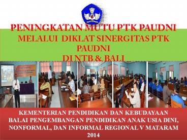 PENINGKATAN MUTU PTK PAUDNI MELALUI DIKLAT SINERGITAS PTK PAUDNI DI NTB