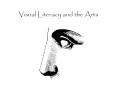Visual Literacy and the Arts PowerPoint PPT Presentation