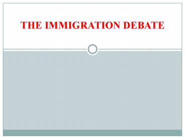 THE IMMIGRATION DEBATE