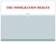 THE IMMIGRATION DEBATE
