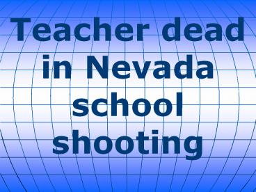 Teacher dead in Nevada school shooting