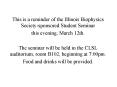This is a reminder of the Illinois Biophysics Society-sponsored Student Seminar PowerPoint PPT Presentation