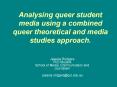 Analysing queer student media using a combined queer theoretical and media studies approach. PowerPoint PPT Presentation