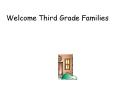 Welcome Third Grade Families PowerPoint PPT Presentation