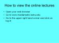 How to view the online lectures PowerPoint PPT Presentation