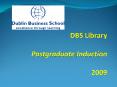 DBS Library Postgraduate Induction  2009 PowerPoint PPT Presentation