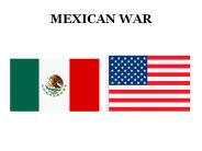 MEXICAN WAR