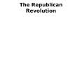 The Republican Revolution PowerPoint PPT Presentation