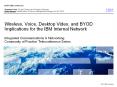 Wireless, Voice, Desktop Video, and BYOD Implications for the IBM Internal Network Integrated Communications PowerPoint PPT Presentation