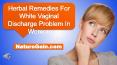 Herbal Remedies For White Vaginal Discharge Problem In Women