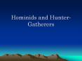 Hominids and Hunter-Gatherers PowerPoint PPT Presentation