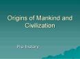 Origins of Mankind and Civilization PowerPoint PPT Presentation