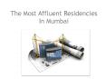 The Most Affluent Residencies In Mumbai PowerPoint PPT Presentation