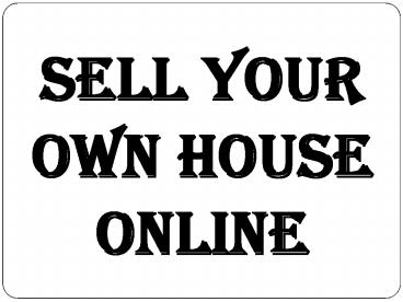 Sell Your Own House Online