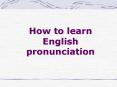 How to learn English pronunciation PowerPoint PPT Presentation
