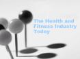 The Health and Fitness Industry Today PowerPoint PPT Presentation