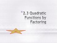 2.3 Quadratic Functions by Factoring