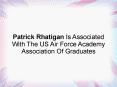 Patrick Rhatigan Is Associated With The US Air Force Academy Association Of Graduates PowerPoint PPT Presentation