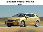 Select Fast Wheels For Exotic Ride