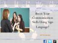 Boost Your Communication Skills Using Sign Language PowerPoint PPT Presentation