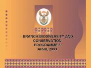BRANCH:BIODIVERSITY AND CONSERVATION PROGRAMME 6 APRIL 2003