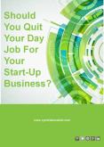 Should You Quit Your Day Job For Your Start-Up Business? PowerPoint PPT Presentation