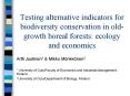Testing alternative indicators for biodiversity conservation in old-growth boreal forests: ecology and economics PowerPoint PPT Presentation