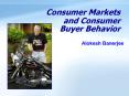 Consumer Markets and Consumer Buyer Behavior PowerPoint PPT Presentation