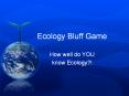 Ecology Bluff Game PowerPoint PPT Presentation