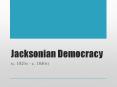 Jacksonian Democracy PowerPoint PPT Presentation