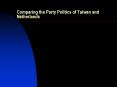 Comparing the Party Politics of Taiwan and Netherlands PowerPoint PPT Presentation