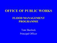 OFFICE OF PUBLIC WORKS FLOOD MANAGEMENT PROGRAMME