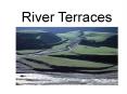 River Terraces PowerPoint PPT Presentation
