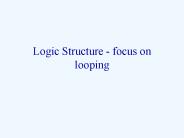 Logic Structure - focus on looping