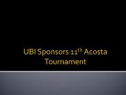 UBI Sponsors 11th Acosta Tournament