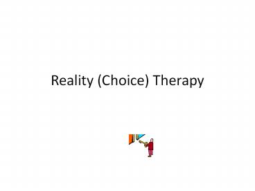 Reality (Choice) Therapy