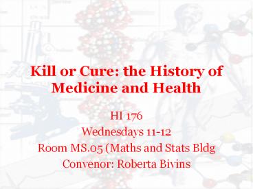 Kill or Cure: the History of Medicine and Health