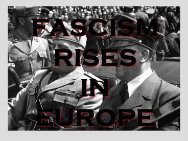 FASCISM RISES IN EUROPE