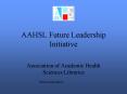 AAHSL Future Leadership Initiative PowerPoint PPT Presentation