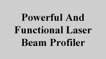 Powerful and Functional Laser Beam Profiler