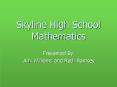 Skyline High School Mathematics PowerPoint PPT Presentation