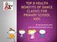 Top 8 Health Benefits of Dance Classes for Primary School Kids PowerPoint PPT Presentation