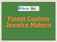 Finest Custom Jewelry Makers PowerPoint PPT Presentation